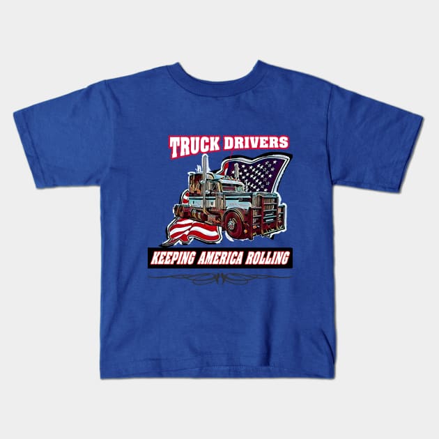 Professional Peterbilt Truck Drivers Keep America Rolling Kids T-Shirt by CashArtDesigns